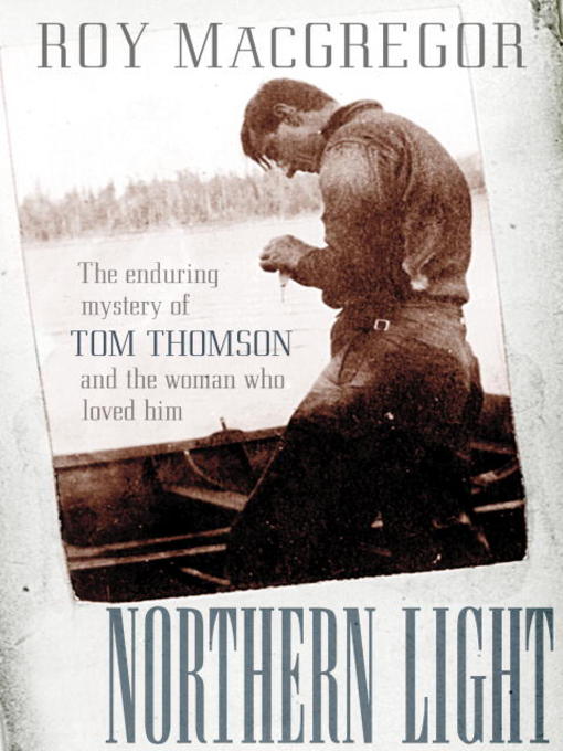 Title details for Northern Light by Roy MacGregor - Available